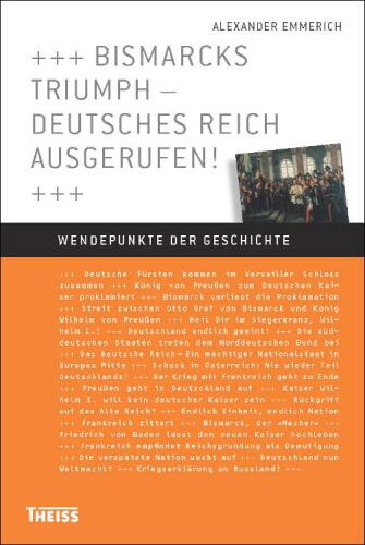 Bismarcks Triumph - Deutsches Reich ausgerufen!