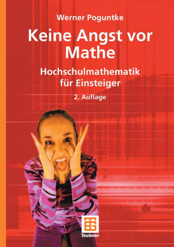 Keine Angst vor Mathe: Hochschulmathematik für Einsteiger