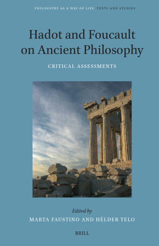 Hadot and Foucault on Ancient Philosophy: Critical Assessments (Philosophy As a Way of Life, 5)