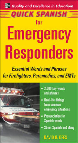 Quick Spanish for Emergency Responders: Essential Words and Phrases for Firefighters, Paramedics, and EMT's