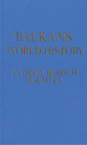 The Balkans in World History (New Oxford World History)