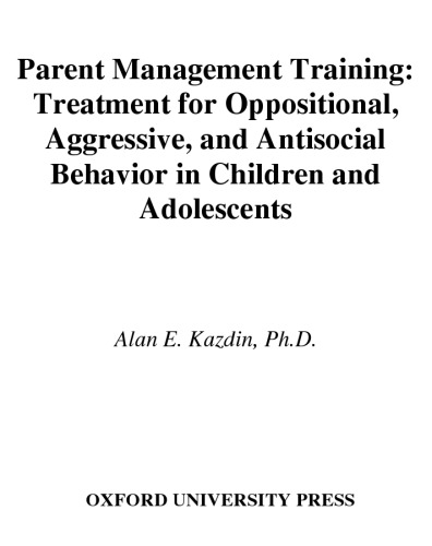Parent management training : treatment for oppositional, aggressive, and antisocial behavior in children and adolescents
