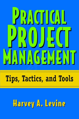 Practical Project Management: Tips, Tactics and Tools