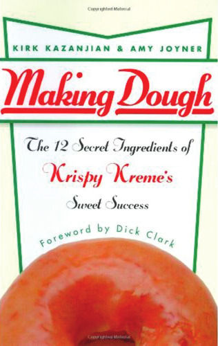 Making Dough: The 12 Secret Ingredients of Krispy Kreme's Sweet Success