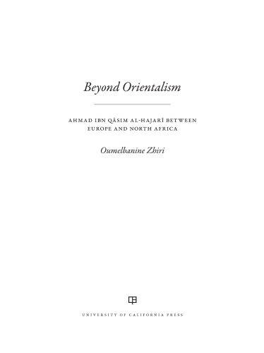 Beyond Orientalism: Ahmad ibn Qasim al-Hajari between Europe and North Africa