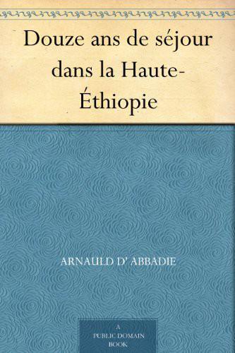 Douze ans de séjour dans la Haute-Éthiopie
