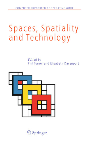 Spaces, Spatiality and Technology (Computer Supported Cooperative Work, 5)