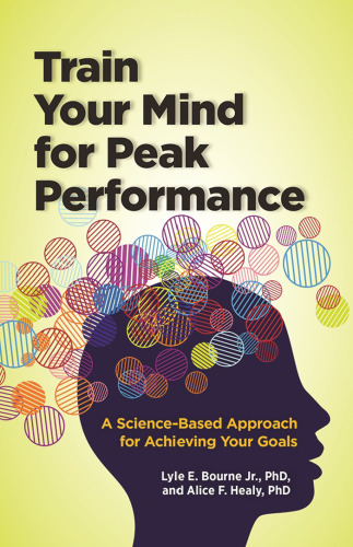 Train Your Mind for Peak Performance: A Science-Based Approach for Achieving Your Goals