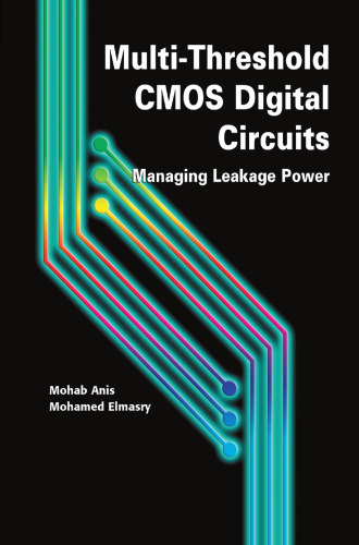 Multi-Threshold CMOS Digital Circuits: Managing Leakage Power