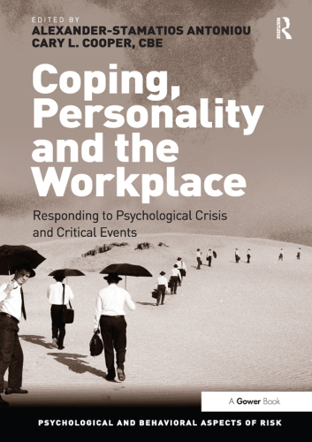 Coping, Personality and the Workplace: Responding to Psychological Crisis and Critical Events (Psychological and Behavioural Aspects of Risk)