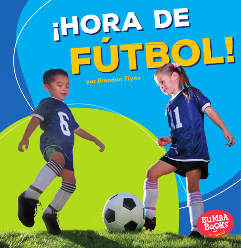 ¡Hora de fútbol! = Soccer Time!