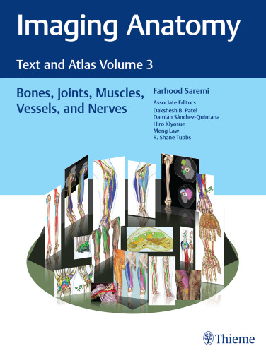 Imaging Anatomy: Text and Atlas Volume 3: Bones, Joints, Muscles, Vessels, and Nerves