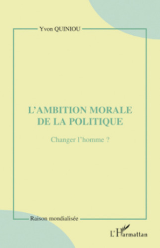 L'ambition morale de la politique: changer l'homme?