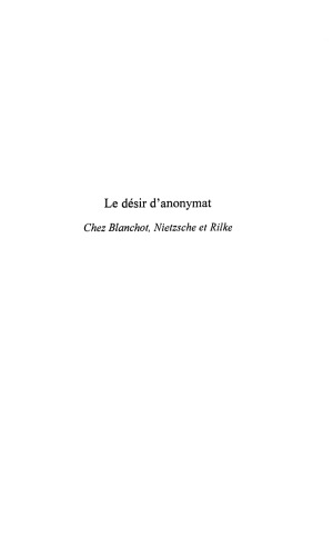 Le désir d'anonymat chez Blanchot, Nietzsche et Rilke