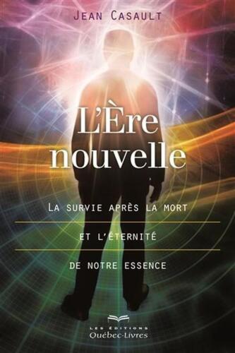 L'ère nouvelle : La survie après la mort et l'éternité de notre essence