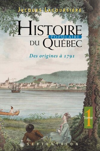 Histoire populaire du Québec - tome 1 - Des origines à 1791