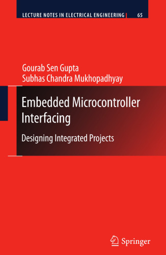 Embedded Microcontroller Interfacing: Designing Integrated Projects (Lecture Notes in Electrical Engineering, 65)
