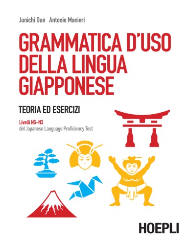 Grammatica d'uso della lingua giapponese - Teoria ed esercizi. Livelli N5N3 del Japanese Language Proficiency Test