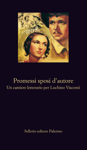 Promessi sposi d'autore. Un cantiere letterario per Luchino Visconti