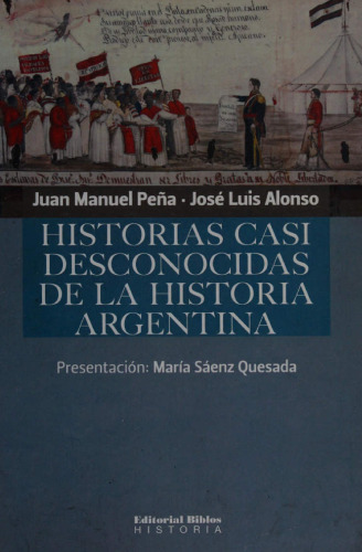 Historias casi desconocidas de la historia argentina