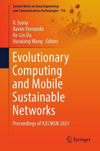 Evolutionary Computing and Mobile Sustainable Networks: Proceedings of ICECMSN 2021 (Lecture Notes on Data Engineering and Communications Technologies, 116)