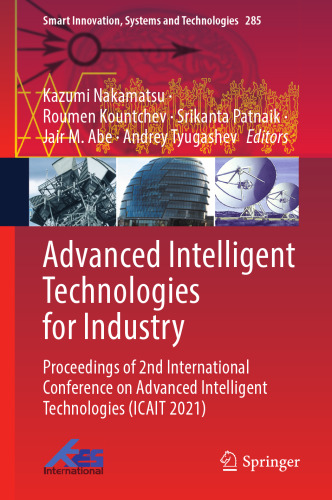 Advanced Intelligent Technologies for Industry: Proceedings of 2nd International Conference on Advanced Intelligent Technologies (ICAIT 2021) (Smart Innovation, Systems and Technologies, 285)