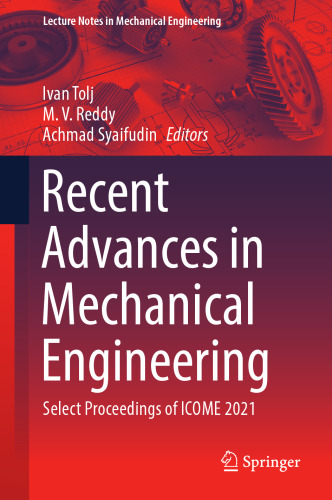 Recent Advances in Mechanical Engineering: Select Proceedings of ICOME 2021 (Lecture Notes in Mechanical Engineering)