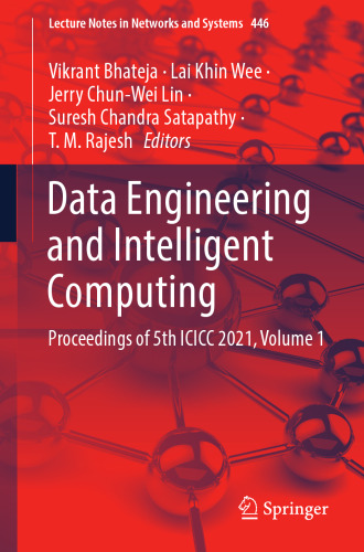Data Engineering and Intelligent Computing: Proceedings of 5th ICICC 2021, Volume 1 (Lecture Notes in Networks and Systems, 446)