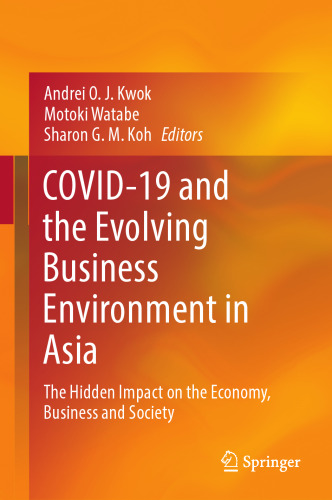 COVID-19 and the Evolving Business Environment in Asia: The Hidden Impact on the Economy, Business and Society
