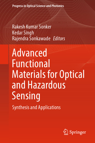 Advanced Functional Materials for Optical and Hazardous Sensing: Synthesis and Applications (Progress in Optical Science and Photonics, 27)
