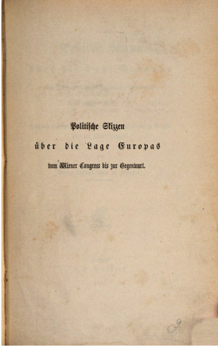 Politische Skizzen über die Lage Europas nach dem Wiener Congreß [Kongress] bis zur Gegenwart (1815-1867) nebst den Depeschen des Grafen Ernst Friedrich Herbert zu Münster über den Wiener Congreß