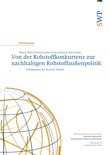 Von der Rohstoffkonkurrenz zur nachhaltigen Rohstoffaußenpolitik : Politikansätze für deutsche Akteure