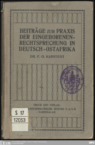Beiträge zur Praxis der Eingeborenen-Rechtsprechung in Deutsch-Ostafrika