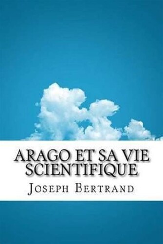 Arago et sa vie scientifique