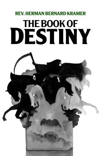 The Book of Destiny: An Open Statement of the Authentic and Inspired Prophesies of the New and Old Testament