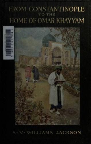 From Constantinople to the Home of Omar Khayyam